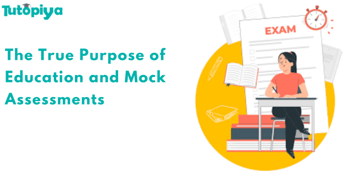 Beyond Grades: The True Purpose of Education and Mock Assessments Explained